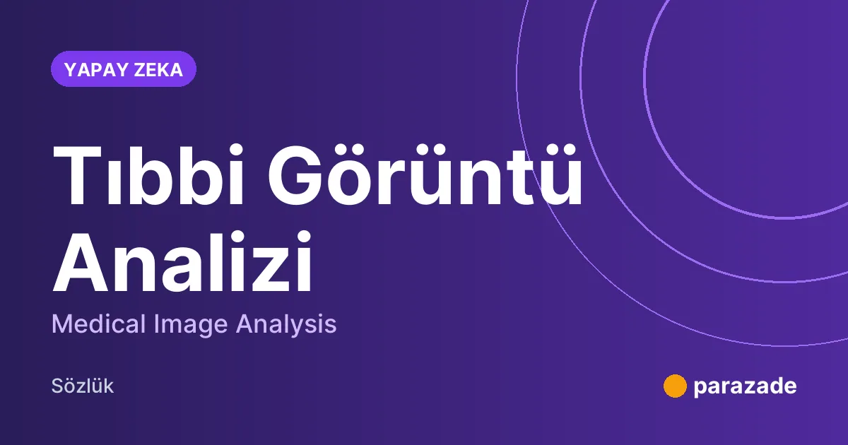 Tıbbi Görüntü Analizi nedir?
