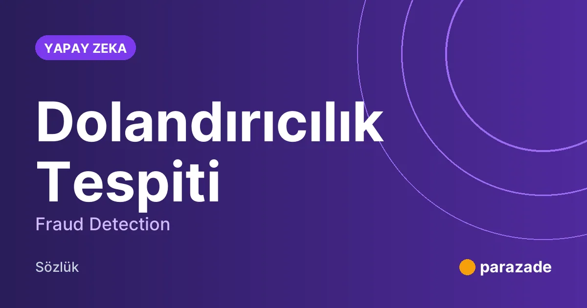 Dolandırıcılık Tespiti nedir?