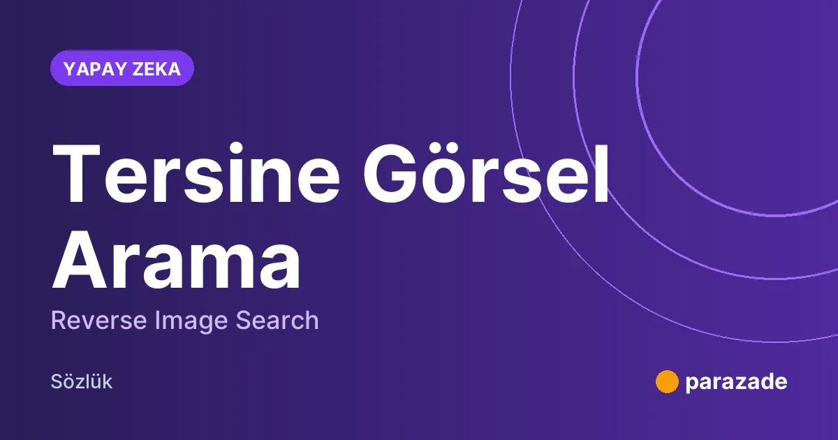 Tersine Görsel Arama nedir?