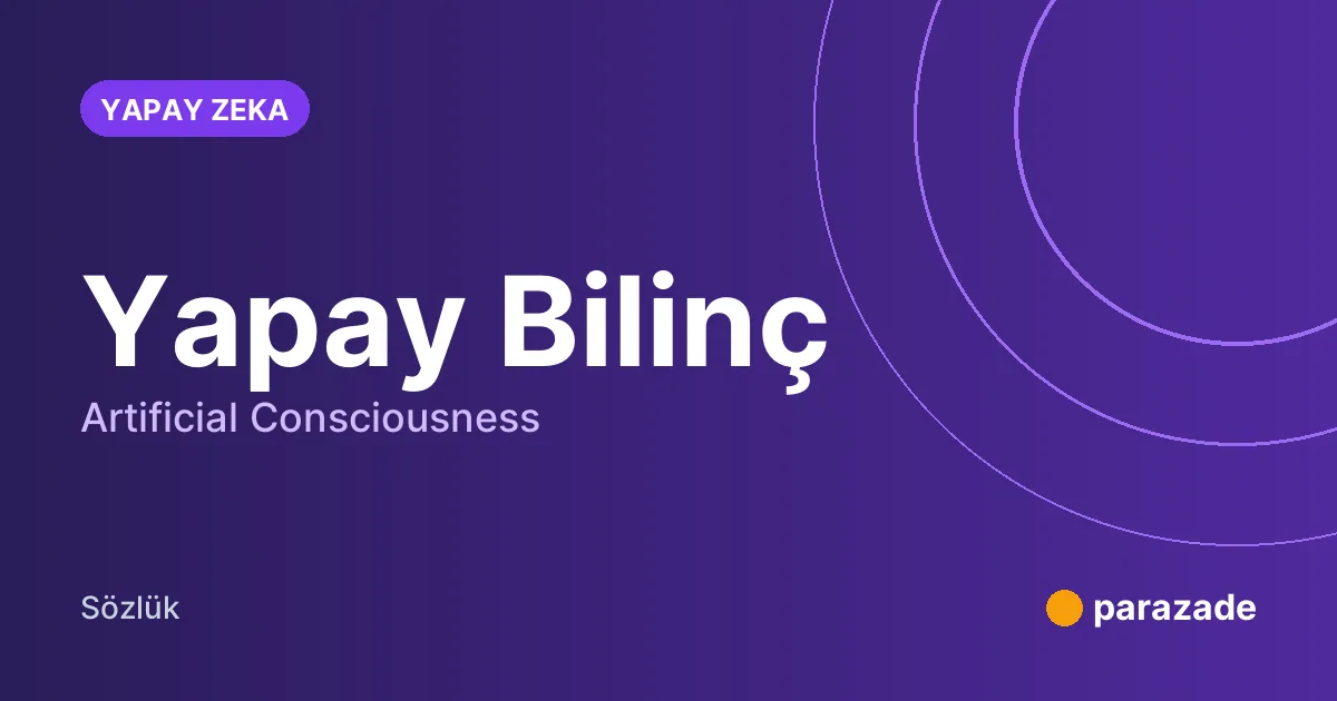 Yapay Bilinç nedir?