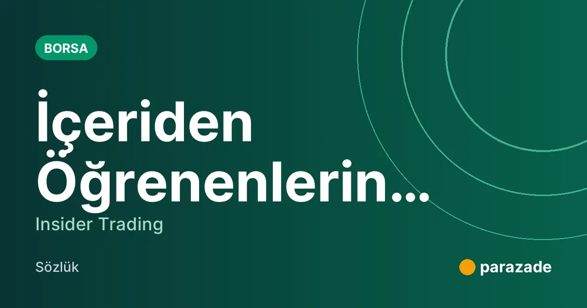 İçeriden Öğrenenlerin Ticareti nedir?