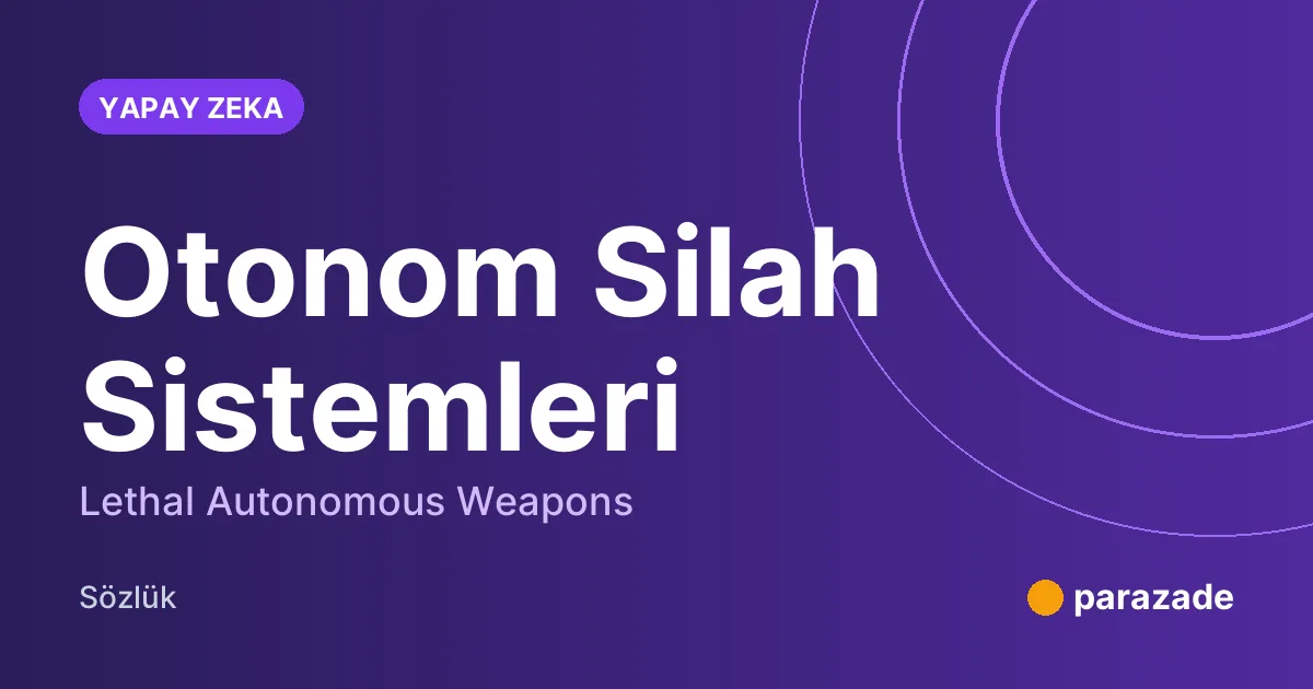 Otonom Silah Sistemleri nedir?
