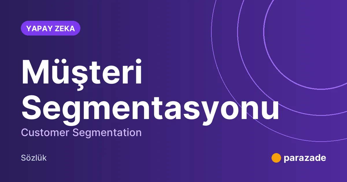 Müşteri Segmentasyonu nedir?