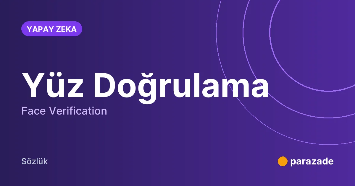 Yüz Doğrulama nedir?
