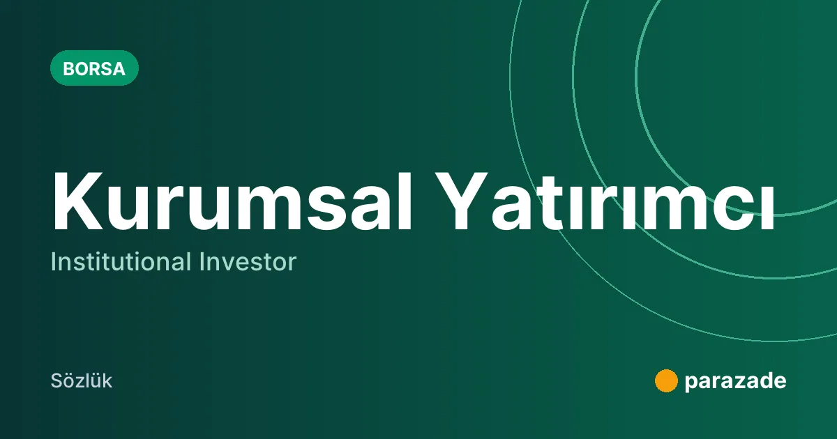 Kurumsal Yatırımcı nedir?