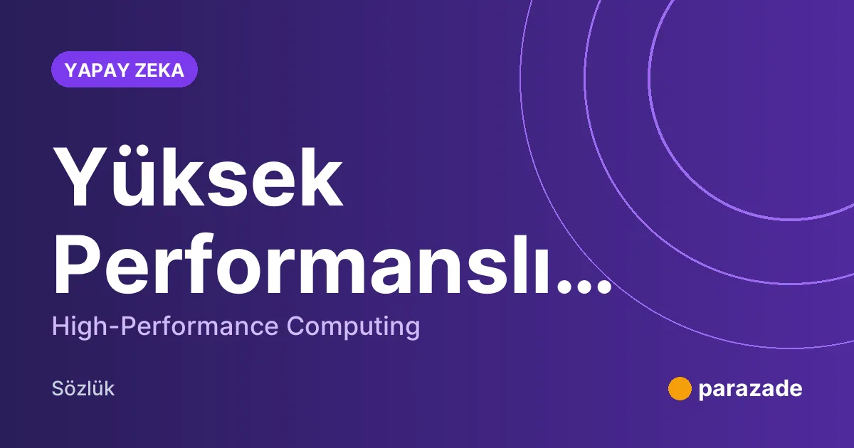 Yüksek Performanslı Hesaplama nedir?