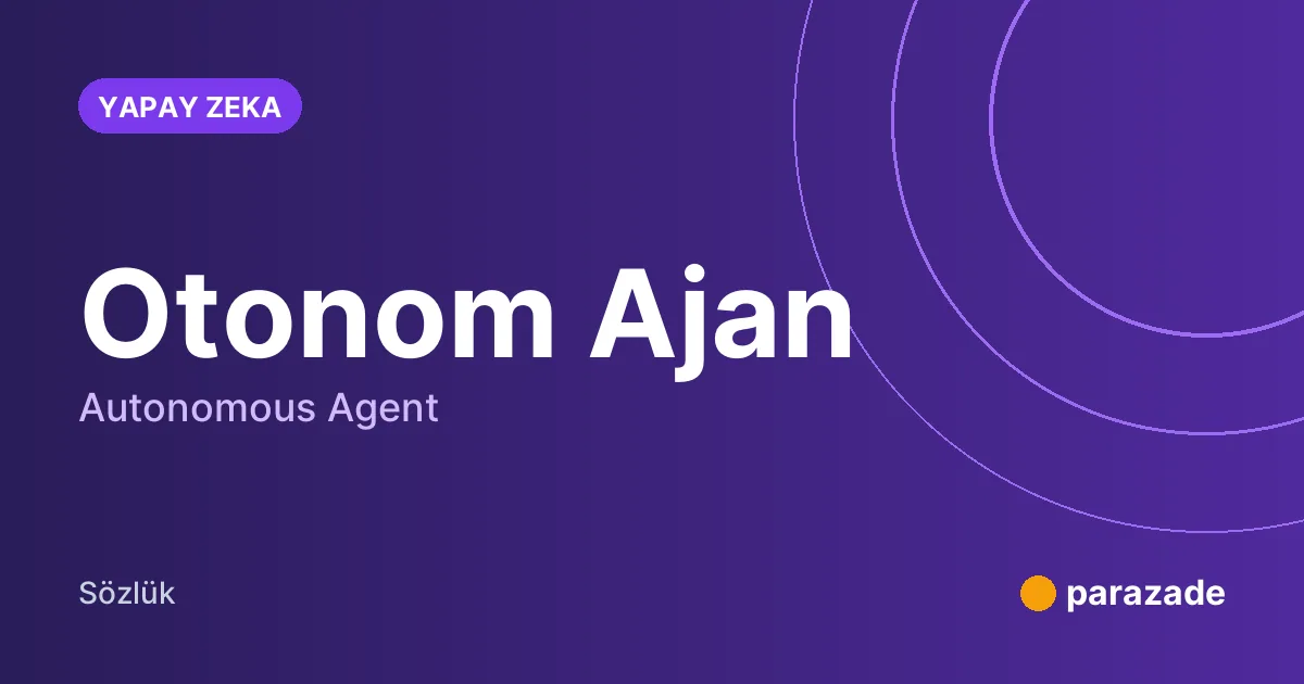 Otonom Ajan nedir?