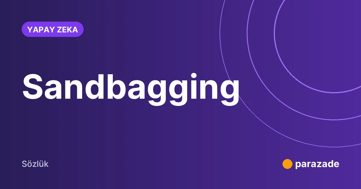 Sandbagging nedir?