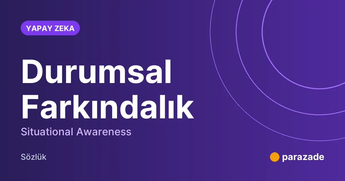 Durumsal Farkındalık nedir?