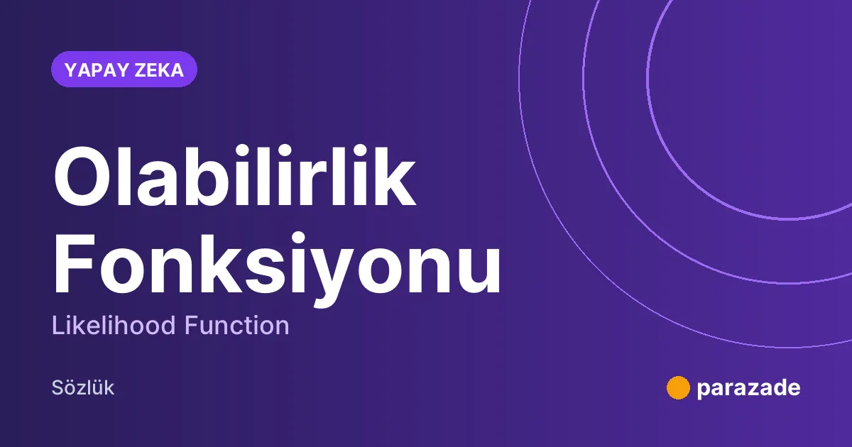 Olabilirlik Fonksiyonu nedir?
