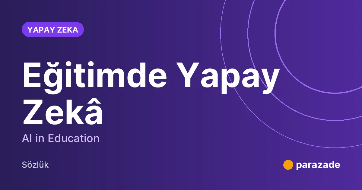 Eğitimde Yapay Zekâ nedir?