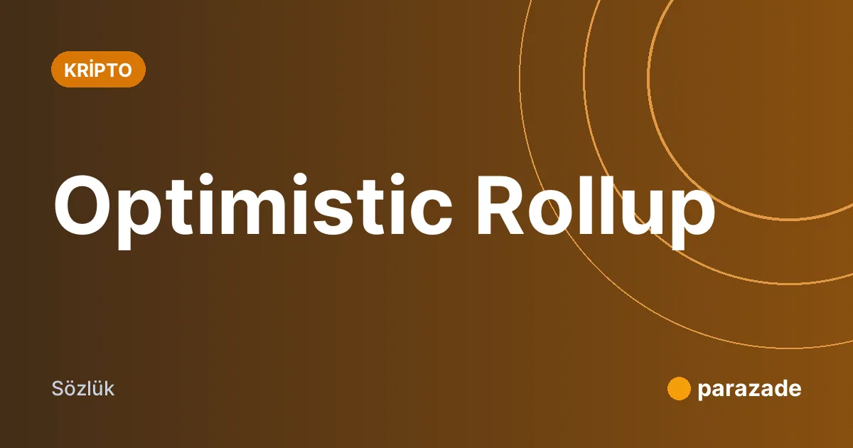 Optimistic Rollup nedir?