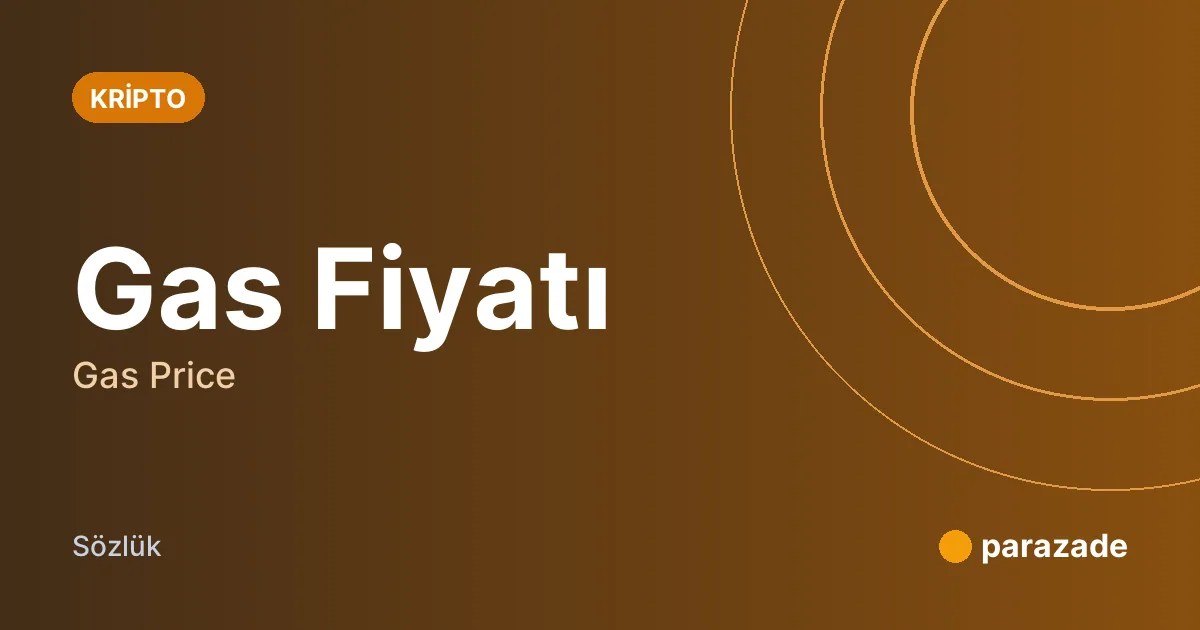 Gas Fiyatı nedir?