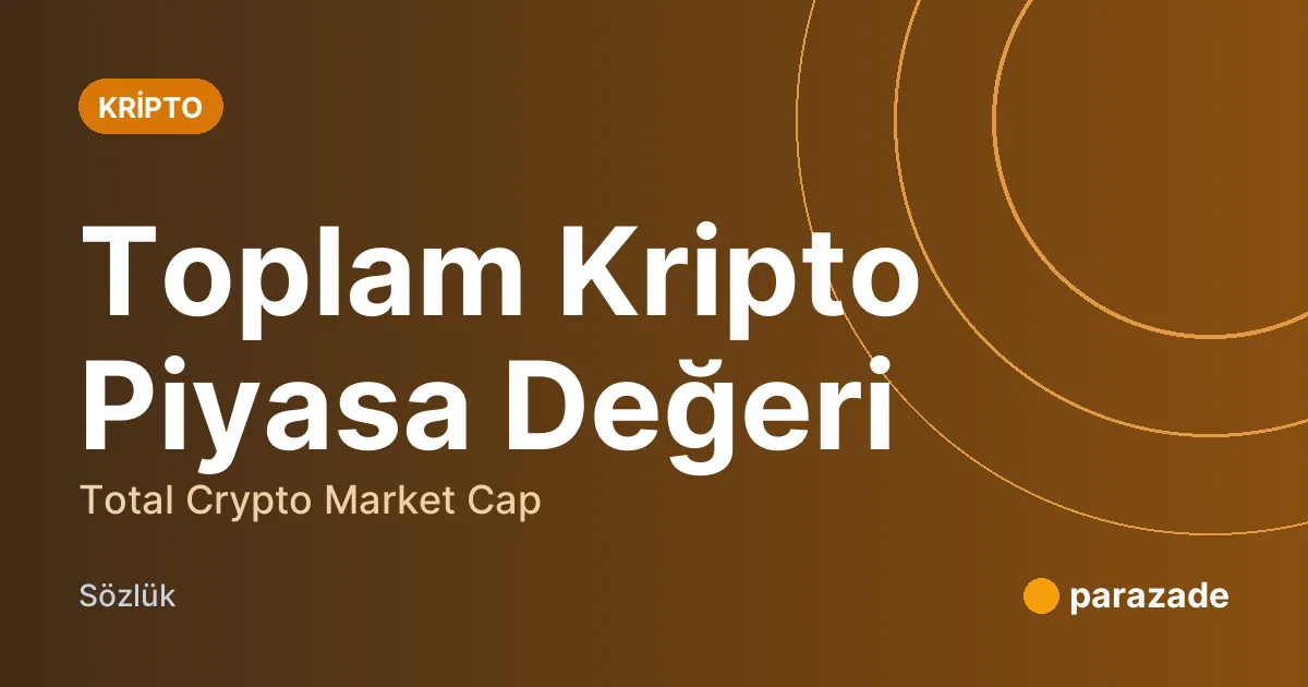 Toplam Kripto Piyasa Değeri nedir?