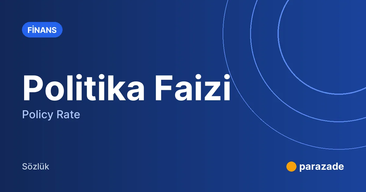 Politika Faizi nedir?