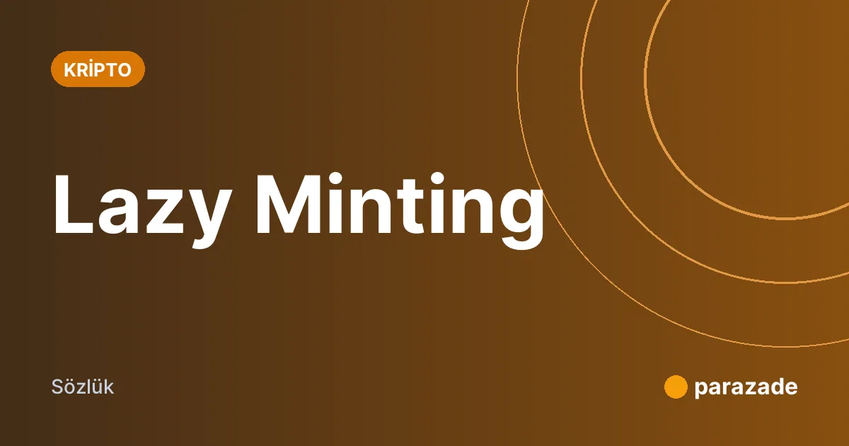 Lazy Minting nedir?