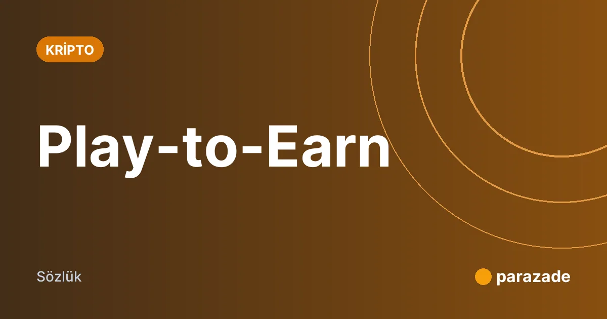 Play-to-Earn nedir?