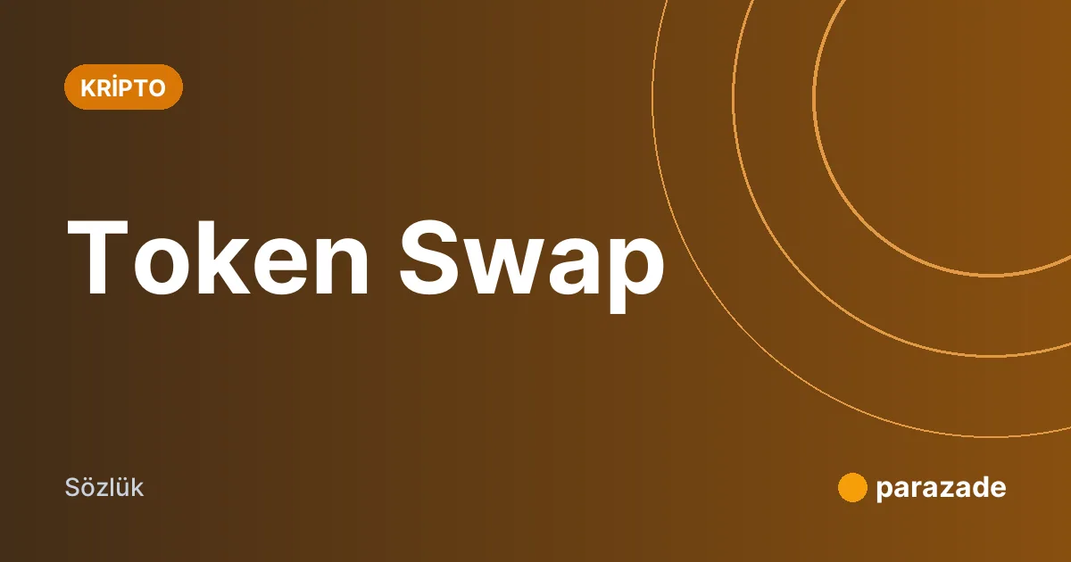 Token Swap nedir?