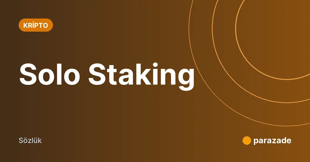 Solo Staking nedir?