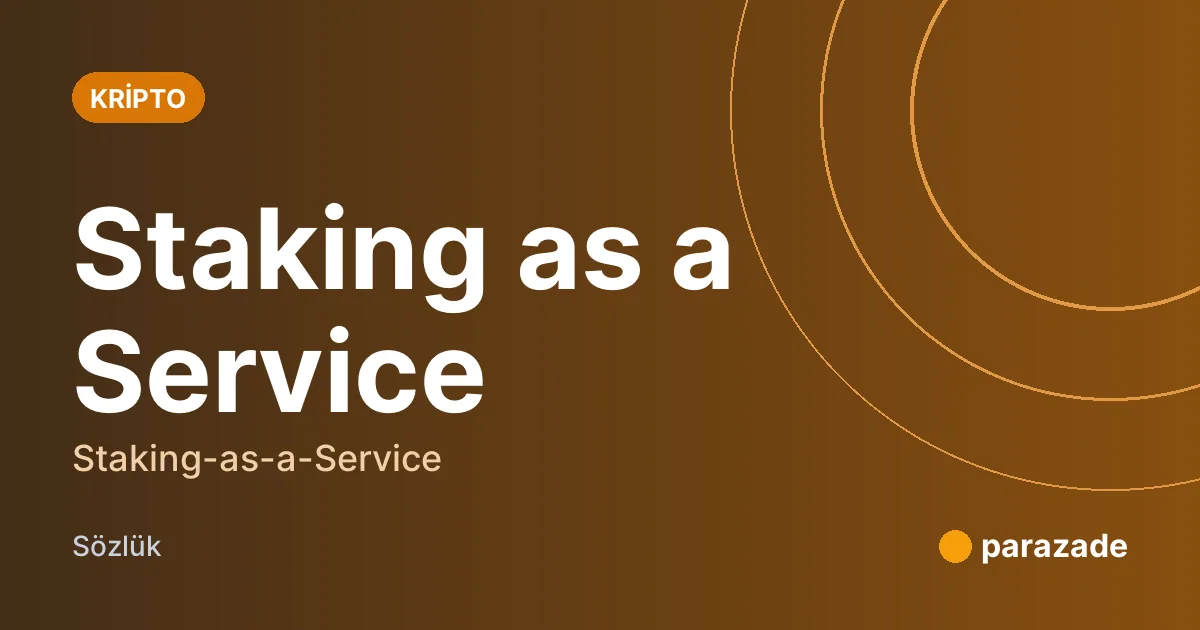 Staking as a Service nedir?