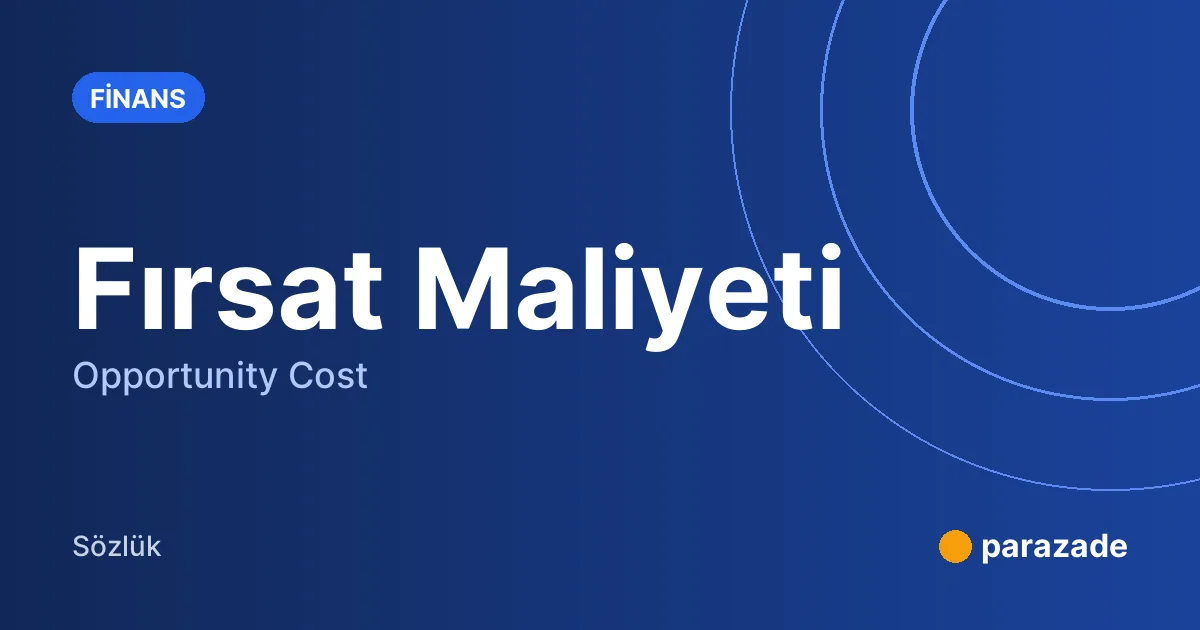 Fırsat Maliyeti nedir?