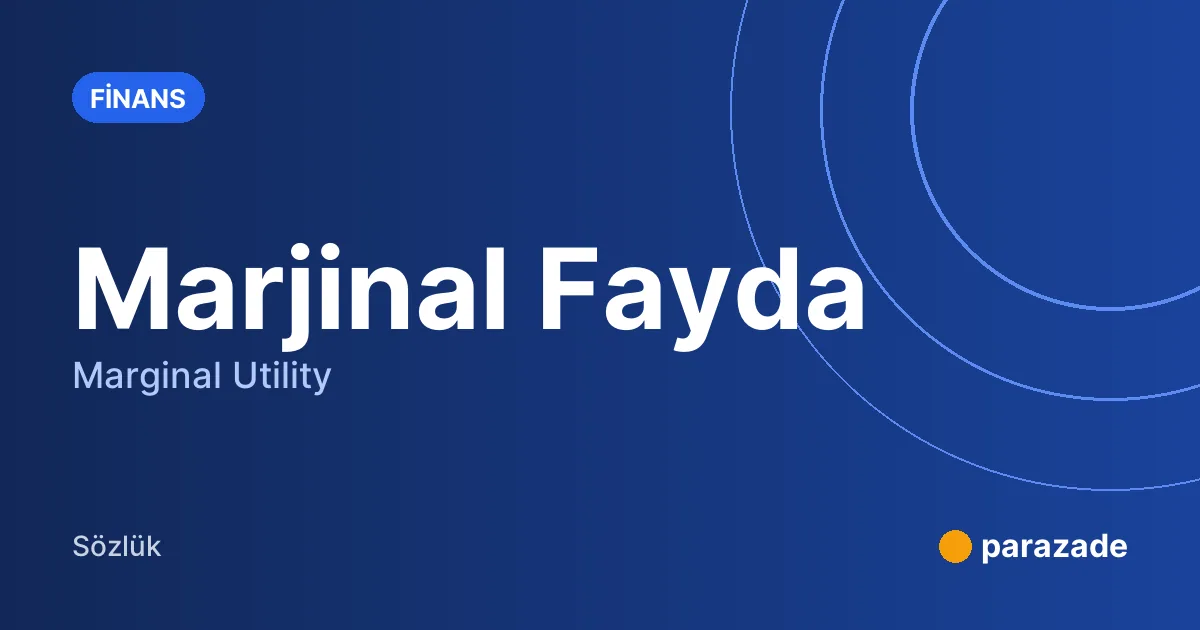 Marjinal Fayda nedir?