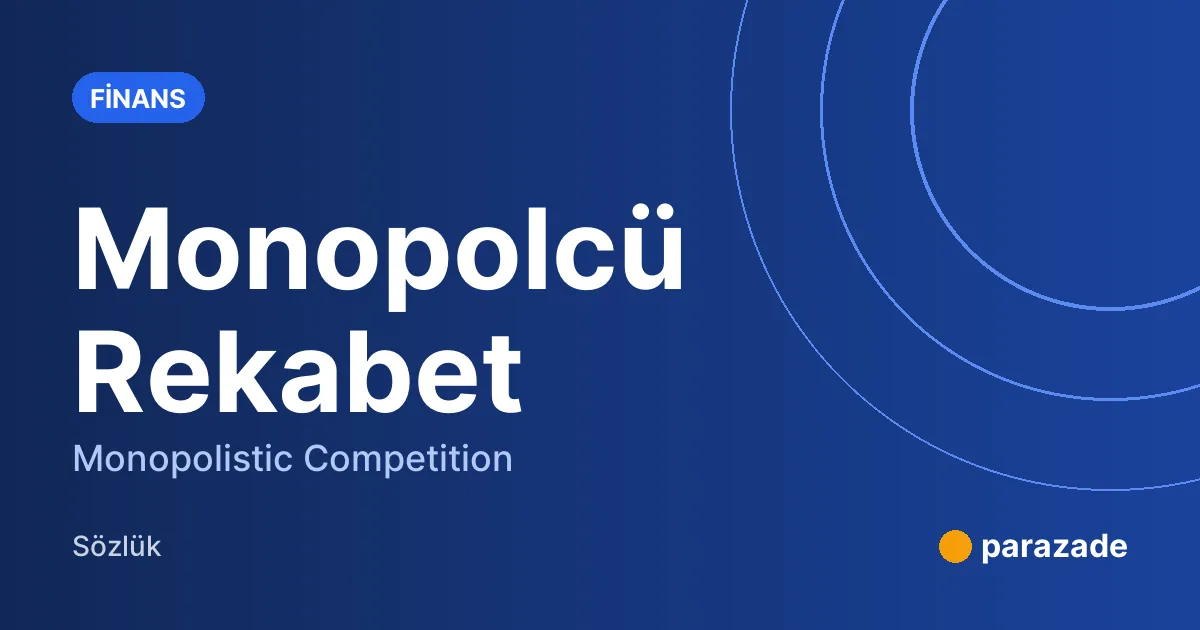 Monopolcü Rekabet nedir?