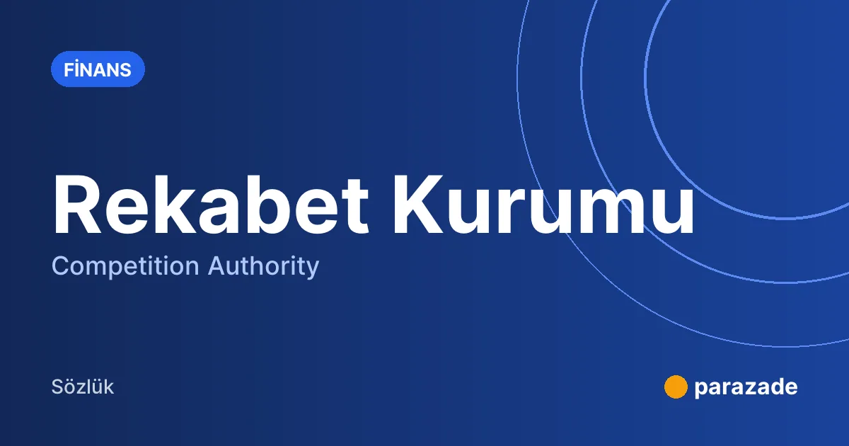 Rekabet Kurumu nedir?
