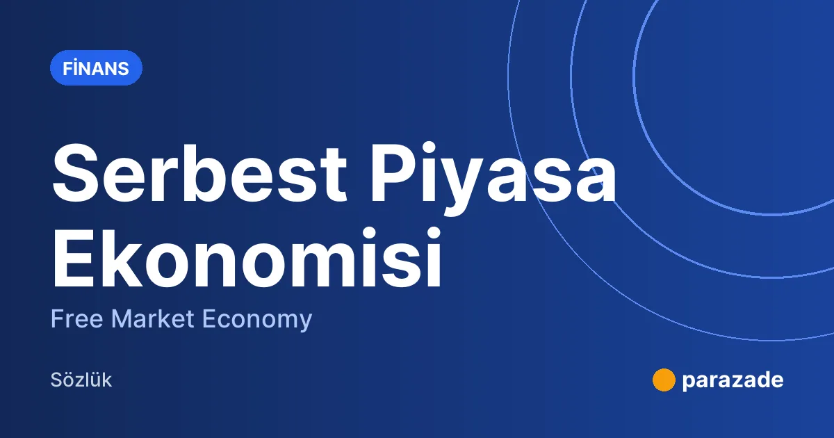 Serbest Piyasa Ekonomisi nedir?