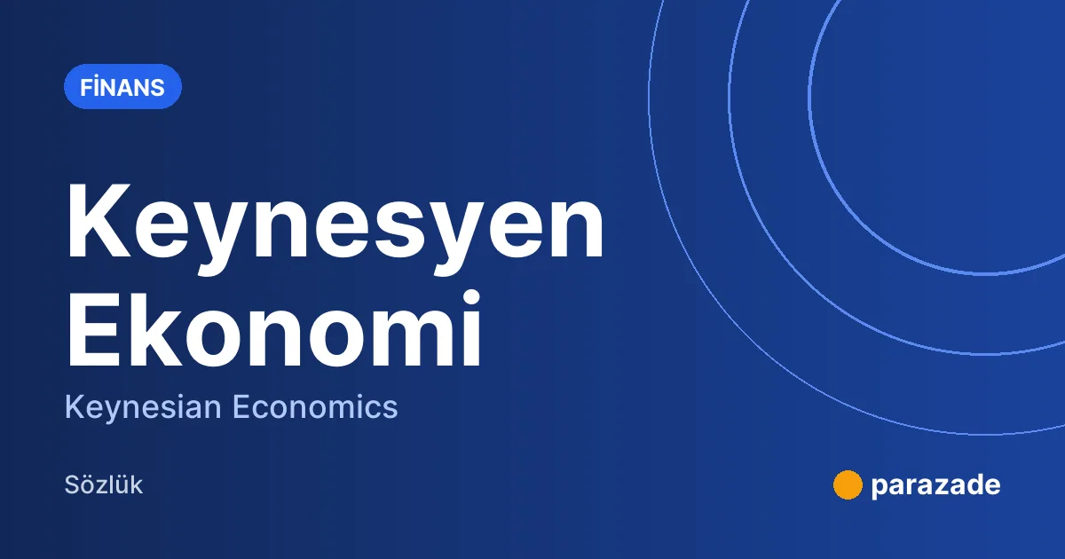 Keynesyen Ekonomi nedir?