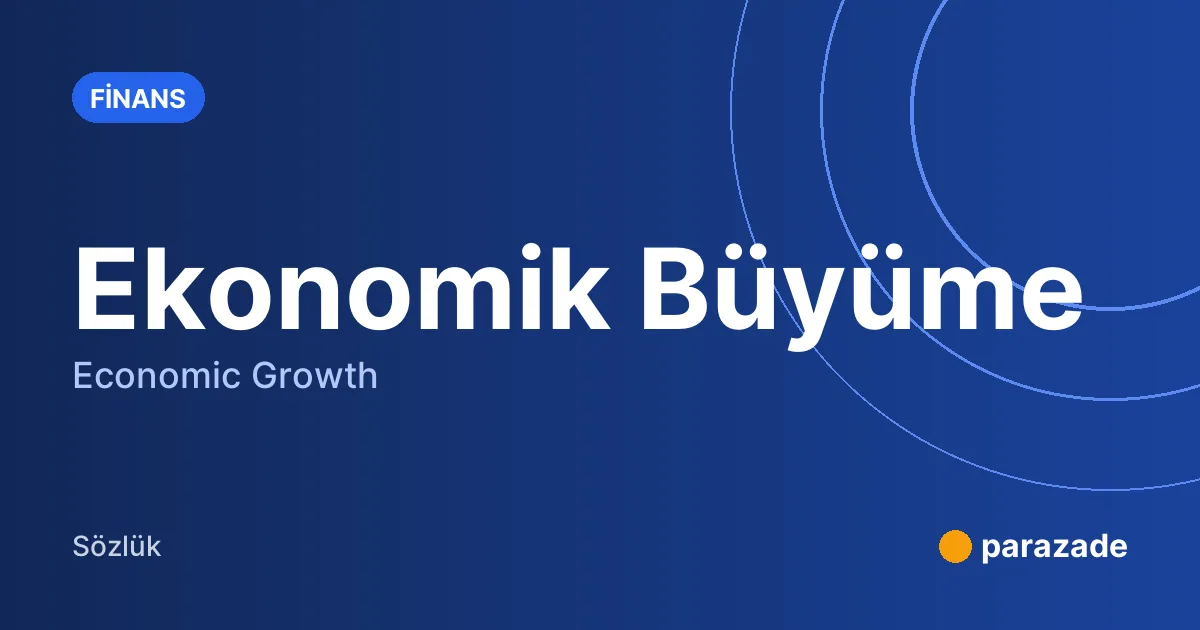 Ekonomik Büyüme nedir?