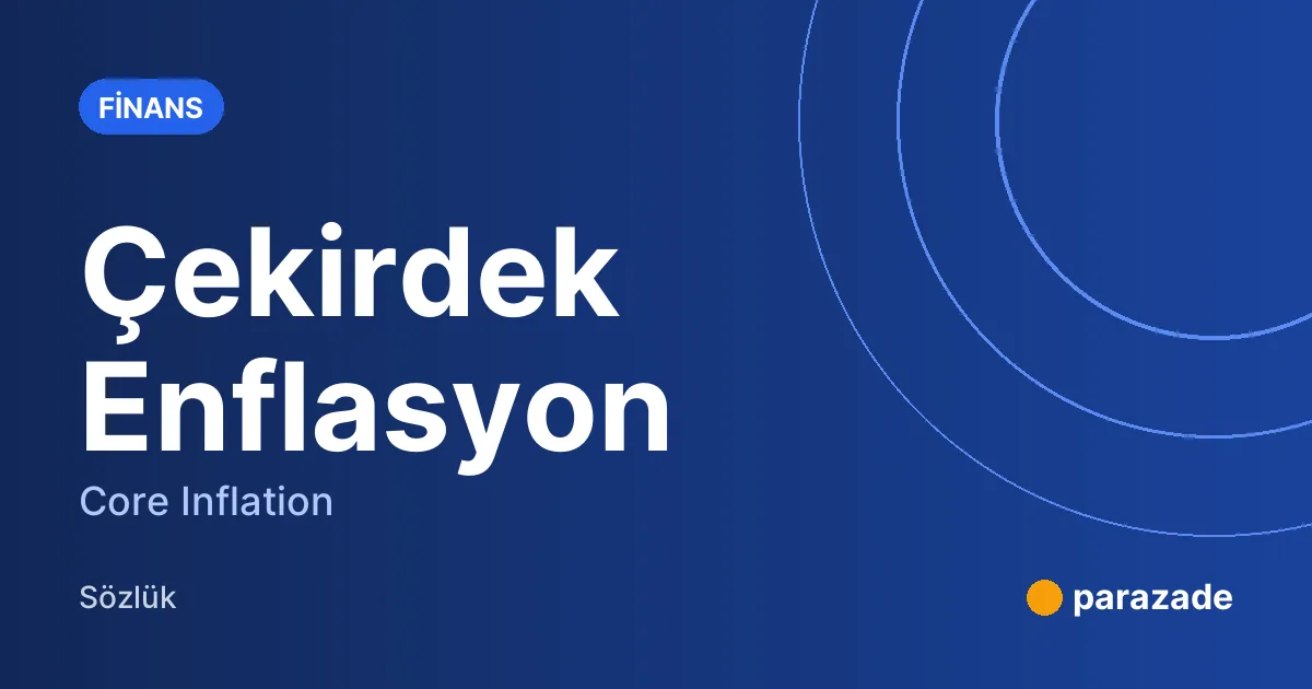 Çekirdek Enflasyon nedir?