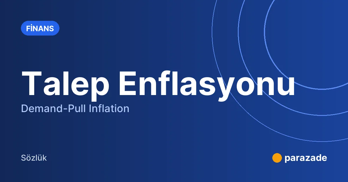 Talep Enflasyonu nedir?