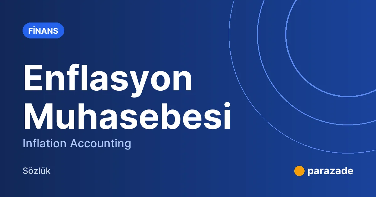 Enflasyon Muhasebesi nedir?