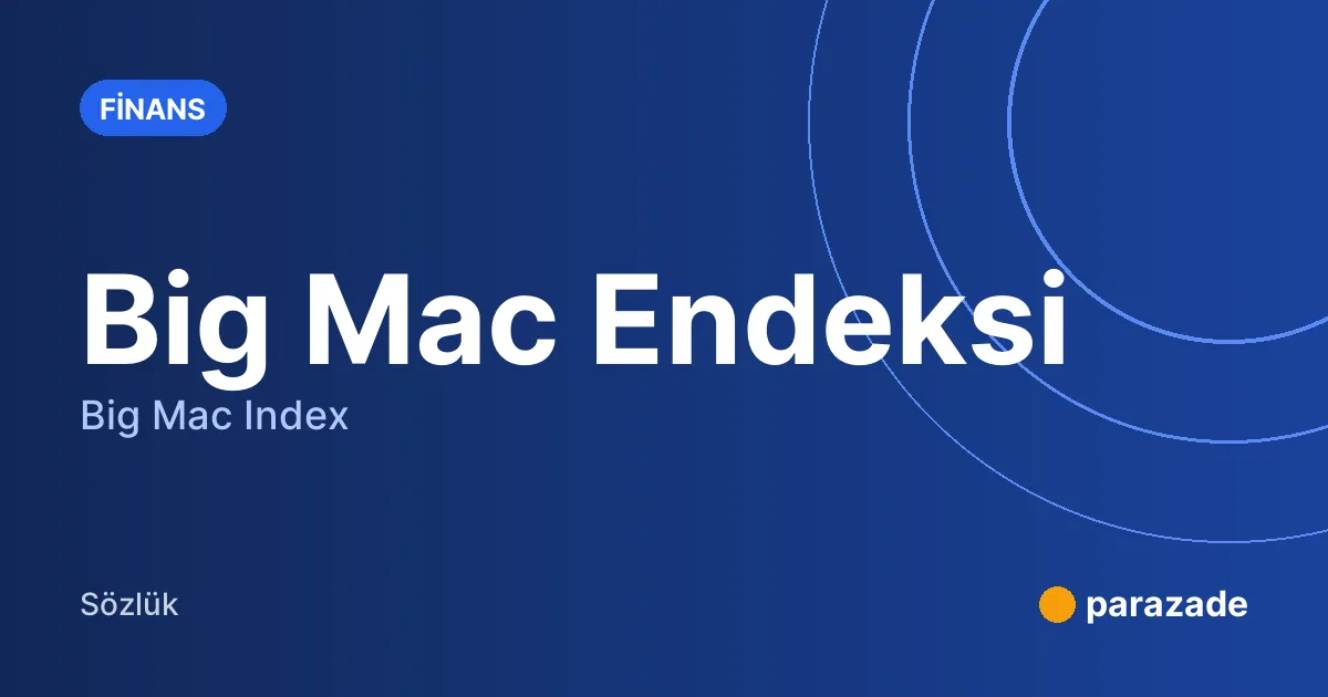 Big Mac Endeksi nedir?