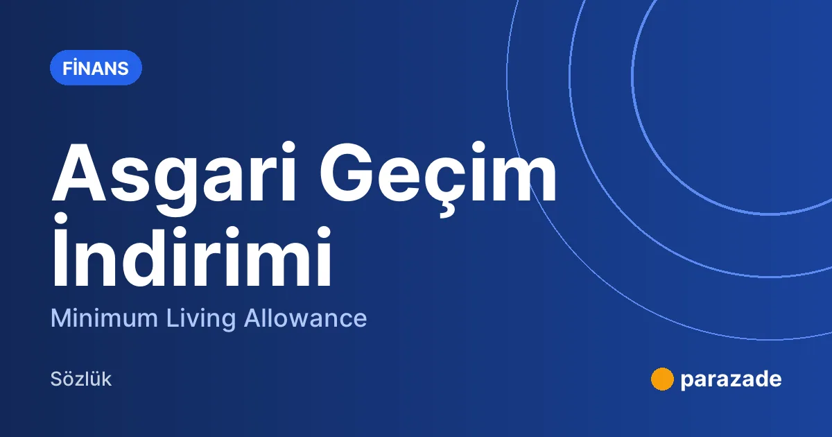 Asgari Geçim İndirimi nedir?