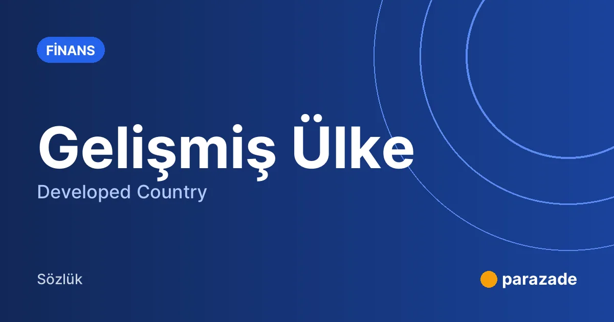 Gelişmiş Ülke nedir?