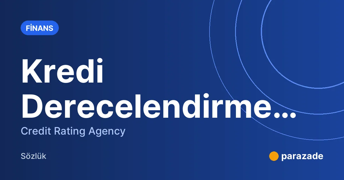 Kredi Derecelendirme Kuruluşu nedir?