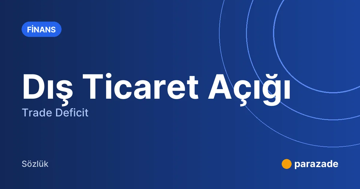 Dış Ticaret Açığı nedir?