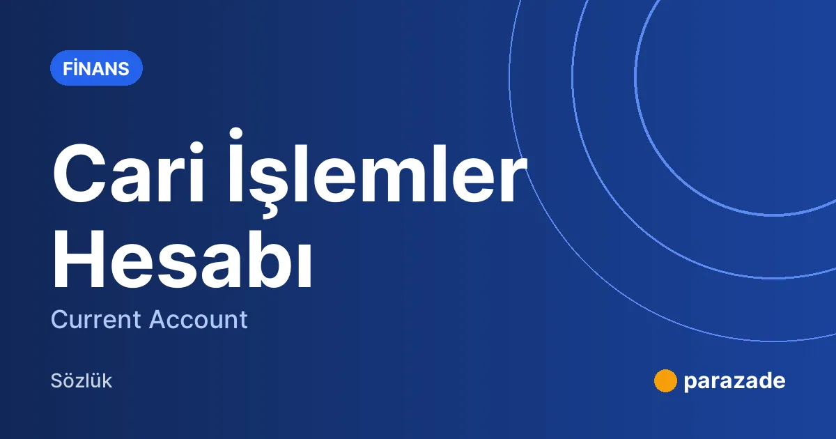 Cari İşlemler Hesabı nedir?