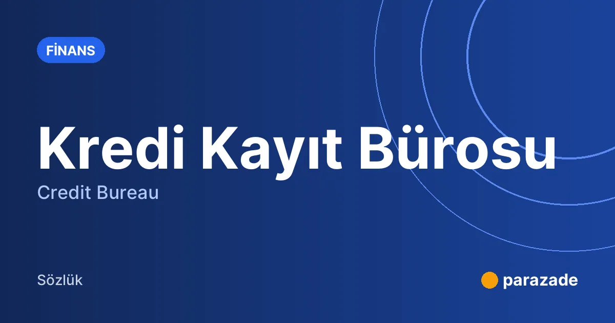 Kredi Kayıt Bürosu nedir?