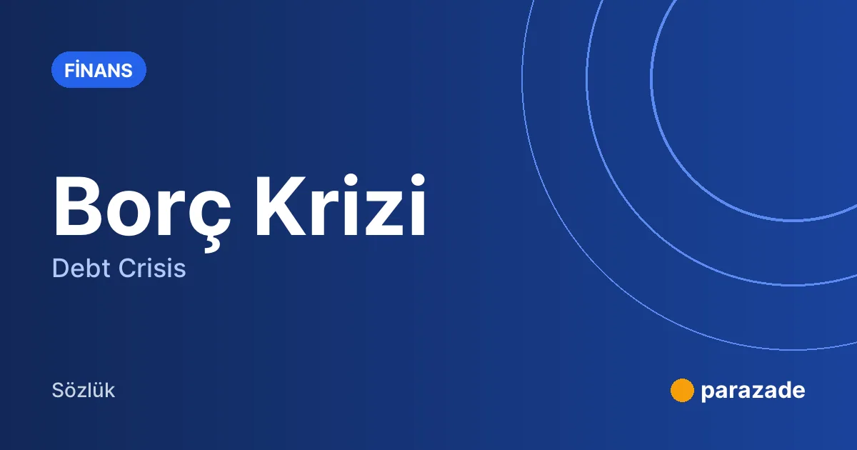 Borç Krizi nedir?
