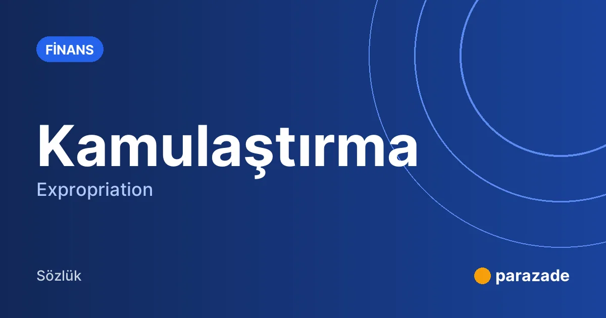 Kamulaştırma nedir?