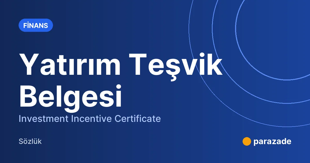 Yatırım Teşvik Belgesi nedir?