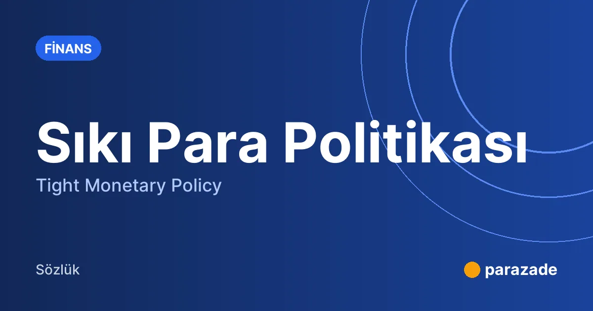 Sıkı Para Politikası nedir?