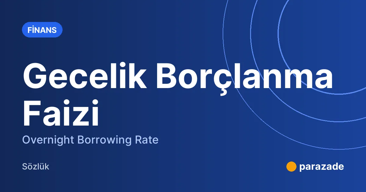 Gecelik Borçlanma Faizi nedir?