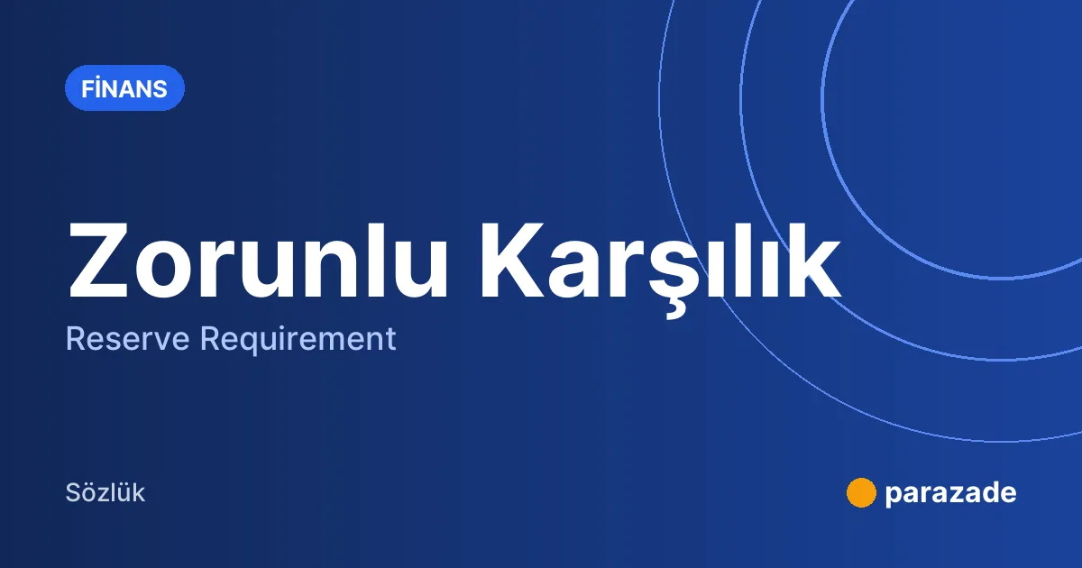 Zorunlu Karşılık nedir?