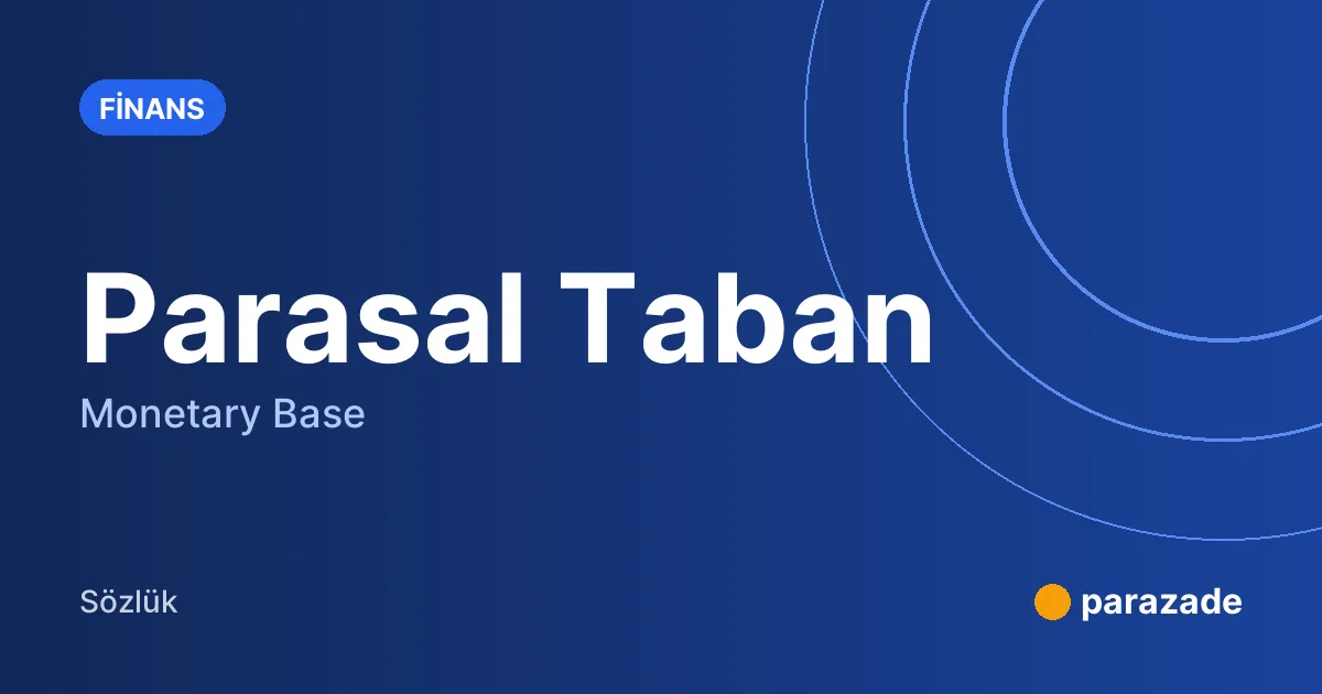 Parasal Taban nedir?