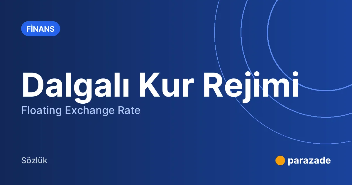 Dalgalı Kur Rejimi nedir?