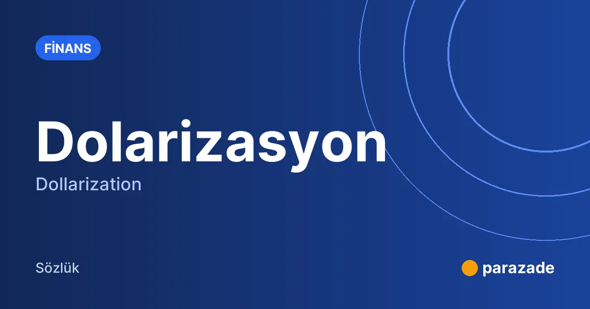 Dolarizasyon nedir?